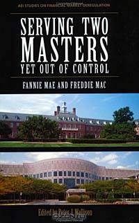 Serving Two Masters, Yet Out of Control: Fannie Mae and Freddie Mac