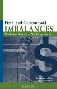 Fiscal and Generational Imbalances: New Budget Measures for New Budget Priorities