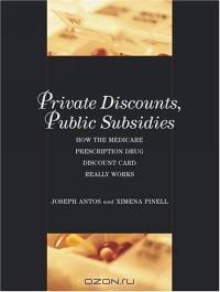 Private Discounts, Public Subsidies: How the Medicare Prescription Drug Discount Card Really Works