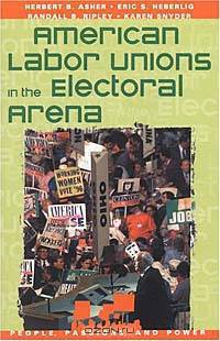 American Labor Unions in the Electoral Arena (People, Passions, and Power)