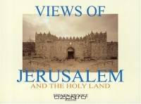 Views of Jerusalem : And the Holy Land