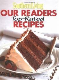 Southern Living Our Readers Top-Rated Recipes (Southern Living (Hardcover Oxmoor))