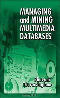 Managing and Mining Multimedia Databases