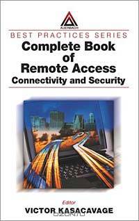 Complete Book of Remote Access: Connectivity and Security