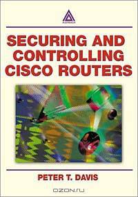 Securing and Controlling Cisco Routers