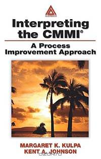 Interpreting the CMMI: A Process Improvement Approach
