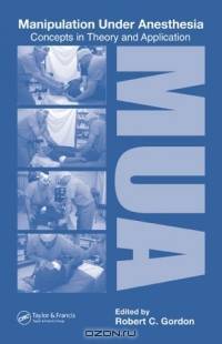 Manipulation Under Anesthesia: Concepts in Theory and Application