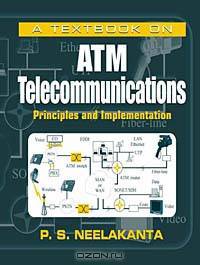 A Textbook on ATM Telecommunications: Principles and Implementation