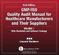 GMP/ISO Quality Audit Manual for Healthcare Manufacturers and their Suppliers, Sixth Edition, (Volume 1 - With Checklis
