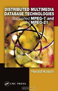 Distributed Multimedia Database Technologies Supported by MPEG-7 and MPEG-21