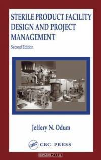 Sterile Product Facility Design and Project Management, Second Edition