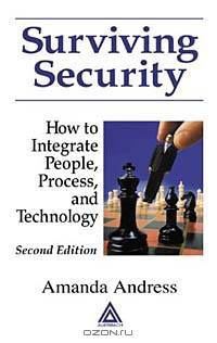 Surviving Security: How to Integrate People, Process, and Technology, Second Edition