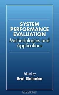 System Performance Evaluation: Methodologies and Applications