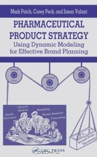 Pharmaceutical Product Strategy: Using Dynamic Modeling For Effective Brand Planning