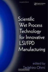Scientific Wet Process Technology for Innovative LSI/FPD Manufacturing