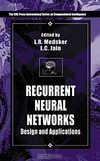 Recurrent Neural Networks: Design and Applications
