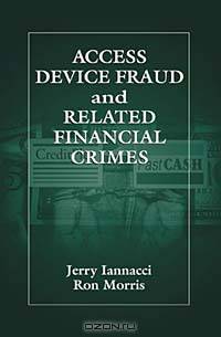 Access Device Fraud and Related Financial Crimes