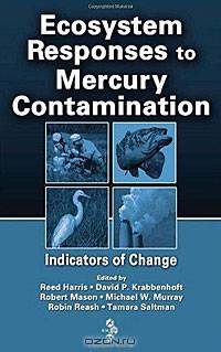 Ecosystem Responses to Mercury Contamination: Indicators of Change