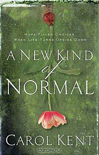 A New Kind of Normal: Hope-Filled Choices When Life Turns Upside Down