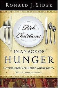 Rich Christians in an Age of Hunger: Moving from Affluence to Generosity