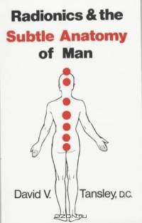 Radionics & the Subtle Anatomy of Man