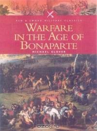 WARFARE IN THE AGE OF BONAPARTE (Pen & Sword Military Classics)