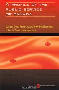 A Profile of the Public Service of Canada (Public Service Country Profile Series)