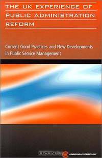 The Uk Experience of Public Administration Reform (Public Service Country Profile Series)