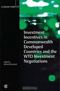 Investment Incentives in Commonwealth Developed Countries and the Wto Investment Negotiations: Economic Paper No. 58 (Economic Paper Series)