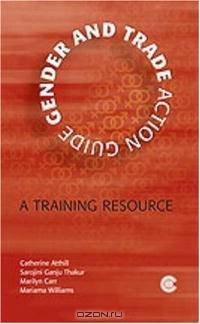 Gender and Trade Action Guide: A Training Resource