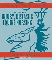 Injury, Disease, and Equine Nursing: Injury, Disease, Equine Nursing