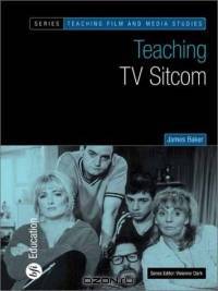 Teaching TV Sitcom (Bfi Teaching Film and Media Studies)