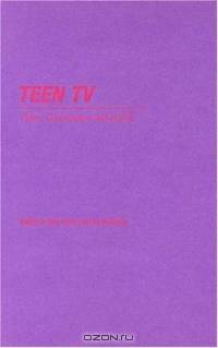 Teen TV : Genre, Consumption and Identity