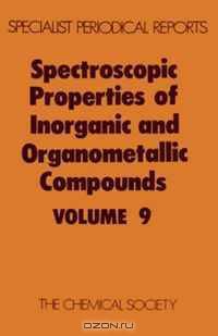 Spectroscopic Properties of Inorganic and Organometallic Compounds (SPR Spectroscopic Properties of Inorganic and Organometallic Compounds (RSC)) (v. 9)