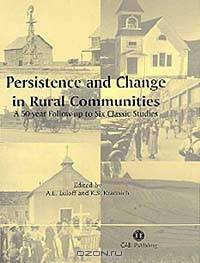 Persistence and Change in Rural Communities: A Fifty Year Follow-Up to Six Classic Studies