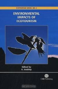 Environmental Impacts of Ecotourism (Ecotourism Book Series)