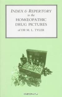 Index & Repertory to the Homoeopathic Drug Pictures of Dr. M.L. Tyler
