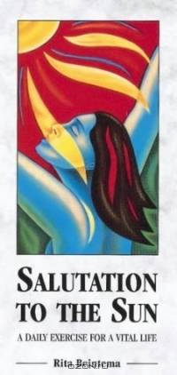 Salutation to the Sun : A Daily Exercise for a Vital LIfe