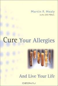 Cure Your Allergies...And Live Your Life