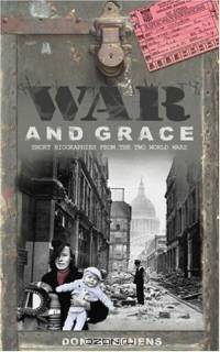 War and Grace: Short Biographies from the World Wars