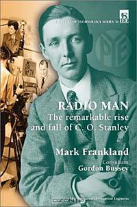 Radio Man: The Remarkable Rise and Fall of C.O. Stanley