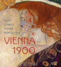 Klimt, Schiele, Moser, Kokoschka: Vienna 1900