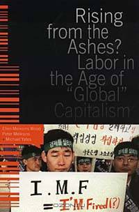 Rising from the Ashes: Labor in the Age of Global Capitalism
