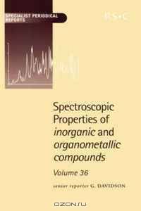 Spectroscopic Properties of Inorganic and Organometallic Compounds (SPR Spectroscopic Properties of Inorganic and Organometallic Compounds (RSC)) (Vol 36)