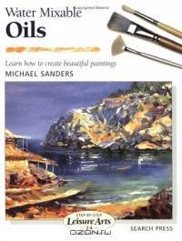 Water Mixable Oils (Step By Step Leisure Arts, 24)