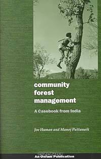 Community Forest Management: A Casebook from India (Oxfam Development Casebook Series)