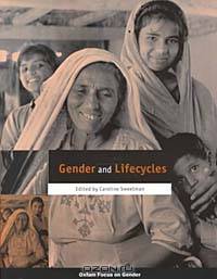 Gender and Lifecycles (Oxfam Focus on Gender Series)