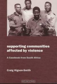 Supporting Communities Affected by Violence: A Casebook from South Africa (Oxfam Development Casebook Series)