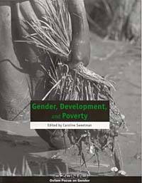 Gender, Development and Poverty (Oxfam Focus on Gender Series)