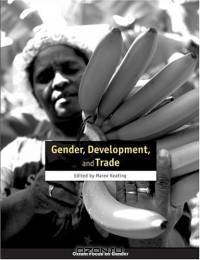 Gender, Development, And Trade (Oxfam Focus on Gender Series)